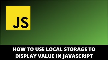 How To Use Local Storage To Display Value in JavaScript