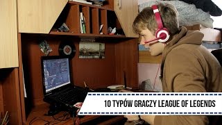 10 TYPÓW GRACZY LEAGUE OF LEGENDS