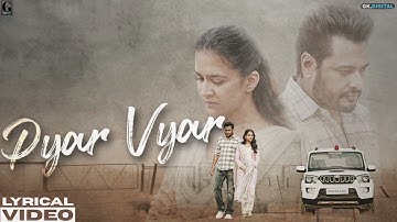 PYAR VYAR (Lyrical Video) - Karan Randhawa - Dev Kharoud - Roopi Gill - Majhail Movie Songs 2025