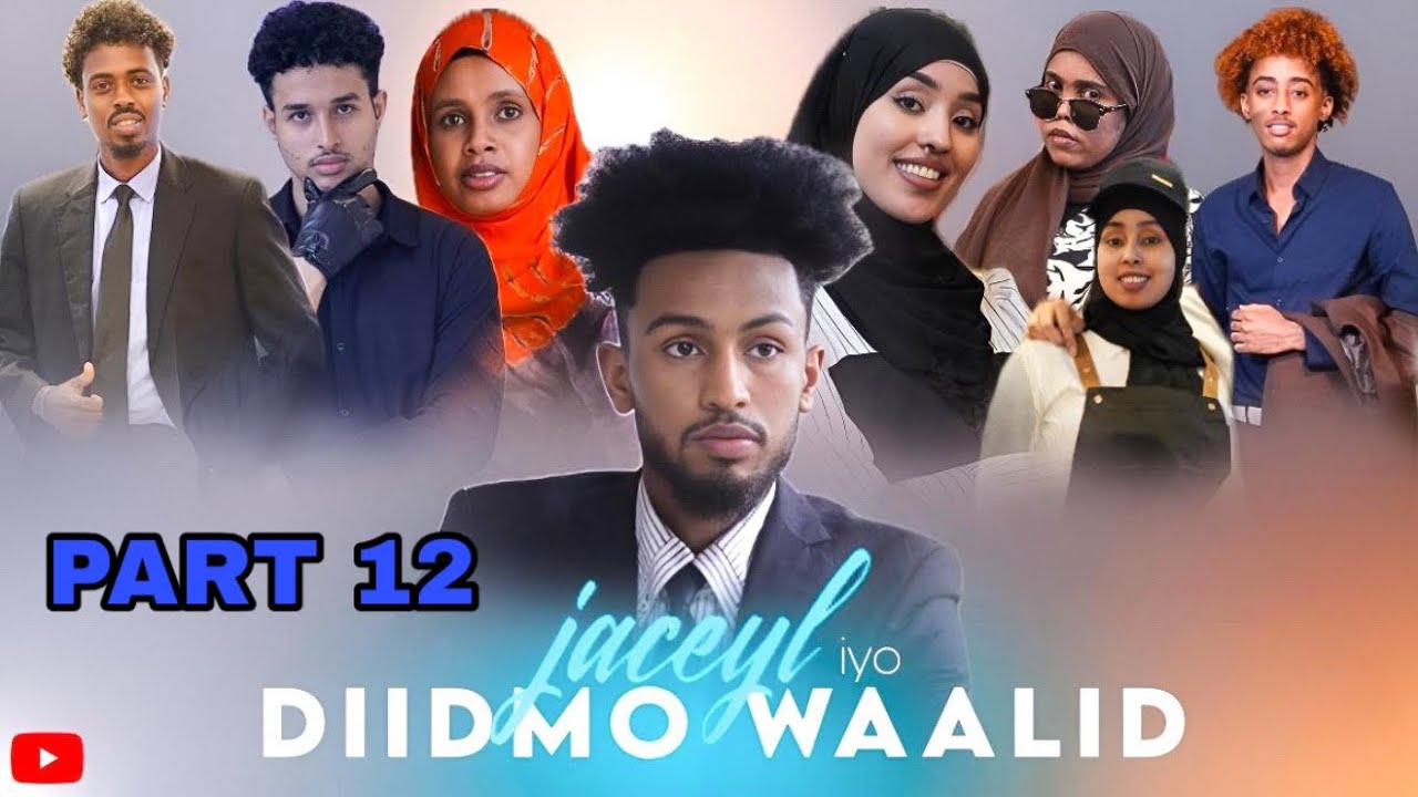 MUSALSALKA JACEYL IYO DIIDMO WAALID PART 12