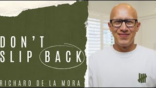 Don't Slip Back | Richard De La Mora