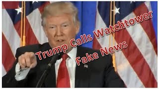 JW.Org - Trump Calls Watchtower Fake News