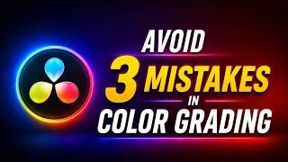 Stop These 3 Mistakes in Color Grading Fix in Davinci Resolve