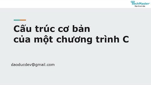 04. Cấu trúc cơ bản của một chương trình C