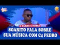 Soarito fala sobre sua música com C4 Pedro | A tarde é nossa | TV ZIMBO