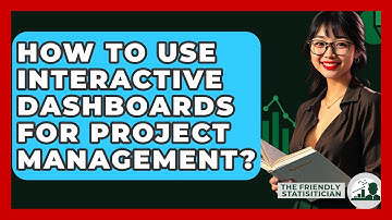How To Use Interactive Dashboards For Project Management? - The Friendly Statistician