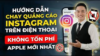 HƯỚNG DẪN CHẠY QUẢNG CÁO INSTAGRAM TRÊN ĐIỆN THOẠI KHÔNG TỐN PHÍ APPLE MỚI NHẤT