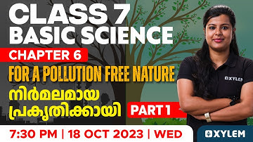 Class 7 Basic Science - Chapter 6 / For a Pollution Free Nature - Part 1| Xylem Class 7