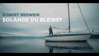 Video thumbnail of "Robert Redweik -  Solange Du bleibst (Offizielles Musikvideo)"