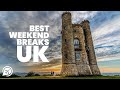 BEST WEEKEND BREAKS IN THE UK