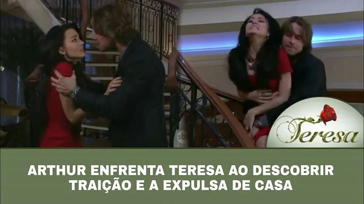 Teresa - Arthur enfrenta Teresa aps descobrir trai...