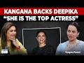 Kangana Ranaut Backs Deepika Padukone’s 8-Hour Shift Demand