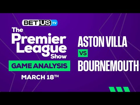 Aston Villa vs Bournemouth | Premier League Expert Predictions, Soccer Picks &amp; Best Bets