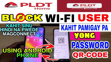 PLDTHOME FIBER PAANO E BLOCK WIFI USER GAMIT ANG ANDROIDPHONE KAHIT IPAMIGAY PA YONG PASSWORD QRCODE