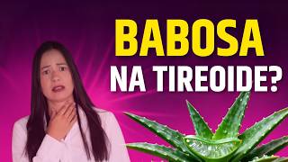 Babosa na Tireoide? O que a Ciência Diz Sobre Esse Remédio Natural