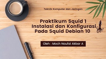 Praktikum Squid 1 Instalasi dan Konfigurasi Pada Squid Debian 10 VirtualBox