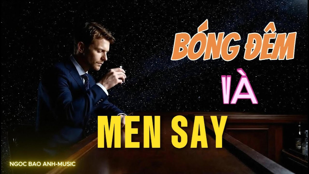 BÓNG ĐÊM VÀ MEN SAY-Say để quên ảo ảnh tình yêu,hóa thành cát bụi giữa bóngđêm dài. 