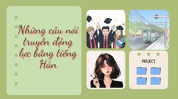 NHỮNG CÂU NÓI TRUYỀN ĐỘNG LỰC BẰNG TIẾNG HÀN P1