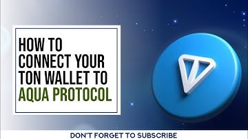HOW TO CONNECT YOUR TON WALLET TO AQUA PROTOCOL FOR CLAIMING