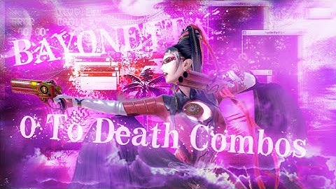 BAYONETTA ZERO TO DEATH COMBO GUIDE AGAINST ALL CHARACTERS