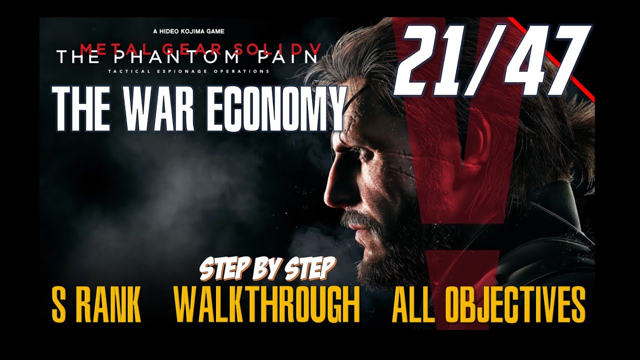 MGSV Mission 21 & 47 The War Economy SRank All Objectives
