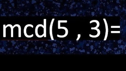 mcd 5 y 3 , maximo comun divisor , como se halla , ejemplos