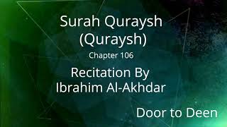 Surah Quraysh (Quraysh) Ibrahim Al-Akhdar  Quran Recitation