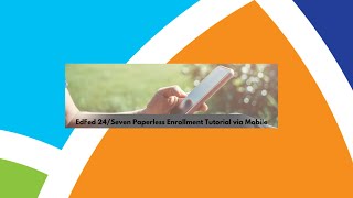 EdFed 24/SEVEN App Paperless Enrollment Mobile Tutorial screenshot 1