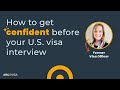 How to get confident before your us visa interview