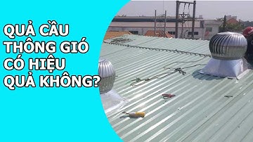 Quả cầu thông gió có HIỆU QUẢ không?