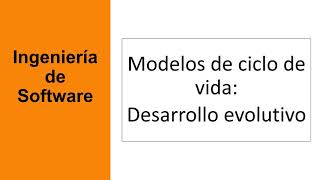 Modelos de ciclo de vida: Desarrollo evolutivo