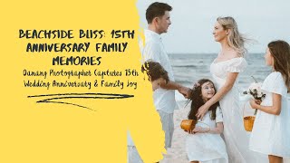 Danang Photographer Captures 15th Wedding Anniversary & Family Joy screenshot 4