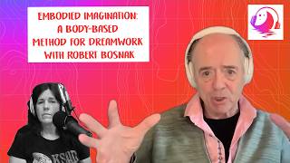 Embodied Imagination: A Body-Based Method for Dreamwork with Robert Bosnak
