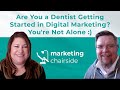Are You a Dentist Getting Started in Digital Marketing? You're Not Alone