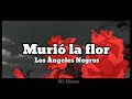 Murió la flor - Los Ángeles Negros [LETRA]