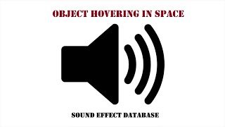 Object Hovering In Space Sound Effect