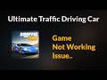 Ultimate Traffic Driving Car Game Not Open Problem - Android