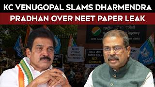 Dharmendra Pradhan News| ‘Not For The First Time’: K C Venugopal Attacks Centre Over NEET Paper Leak