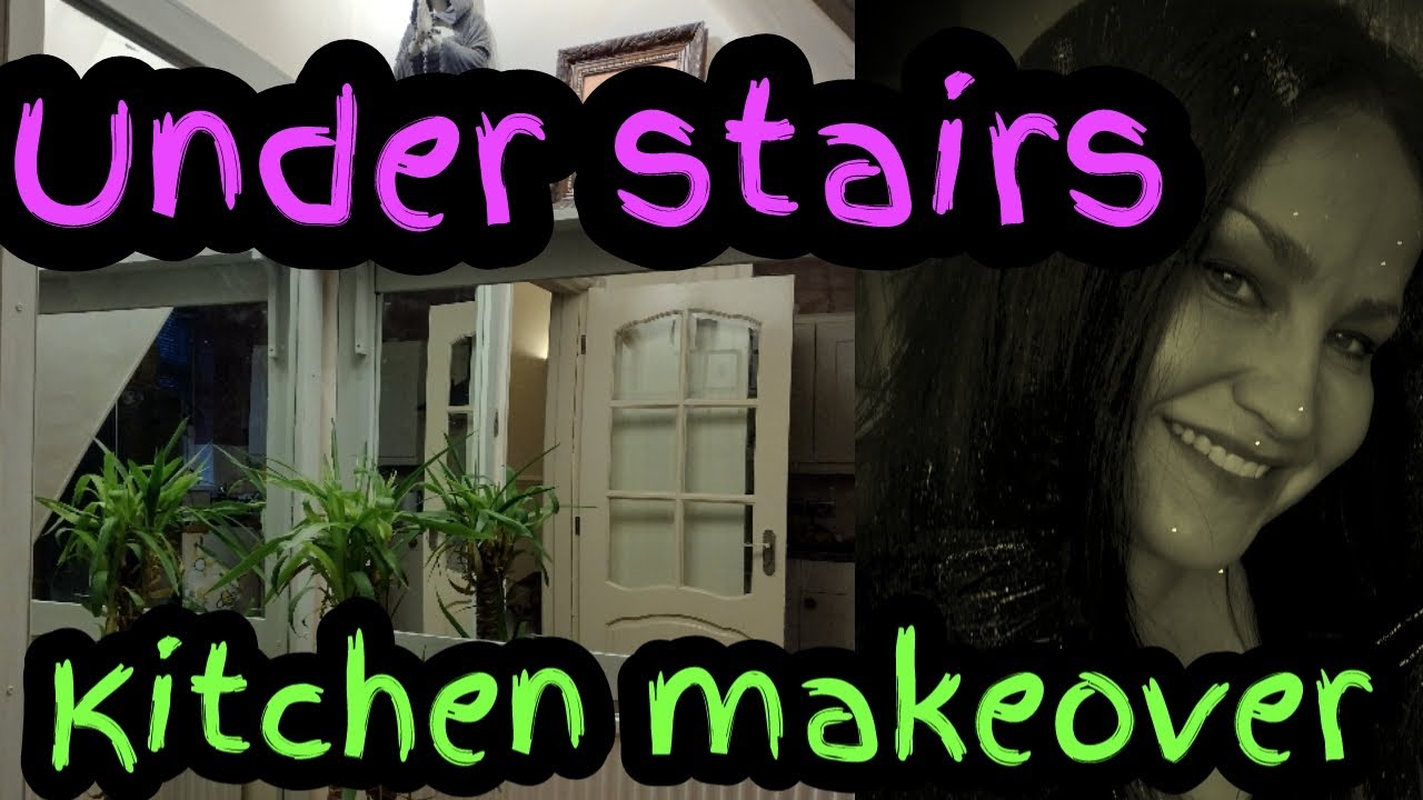 Making Over The Kitchen Area Under The Stairs Sarahs UK Graveyard YouTube