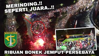 Merinding..!! Suasana Ribuan Bonek Jemput Persebaya di Batas Kota Surabaya SEPERTI JADI JUARA..!!