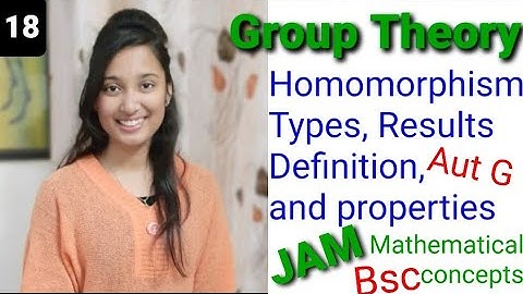 Group Homomorphism and its types. Results and properties. JAM GROUP THEORY