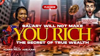 Salary Cannot Make You Rich ; The Lies You've Believed About Money | Rev. Funke-Felix Adejumo