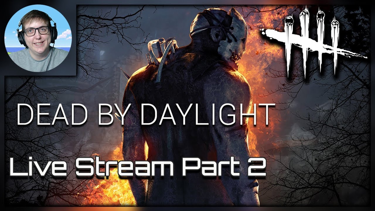 Dead By Daylight | With Friends - Live Stream Part 2 - YouTube
