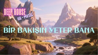 Bir Bakışın Yeter Bana, Deep House