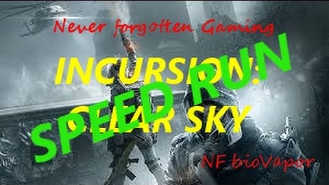 Incursion: Clear Sky Speed Run