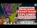 Complete Kaveri River Issue Explained using Animation | Karnataka &amp; Tamil Nadu | UPSC IAS