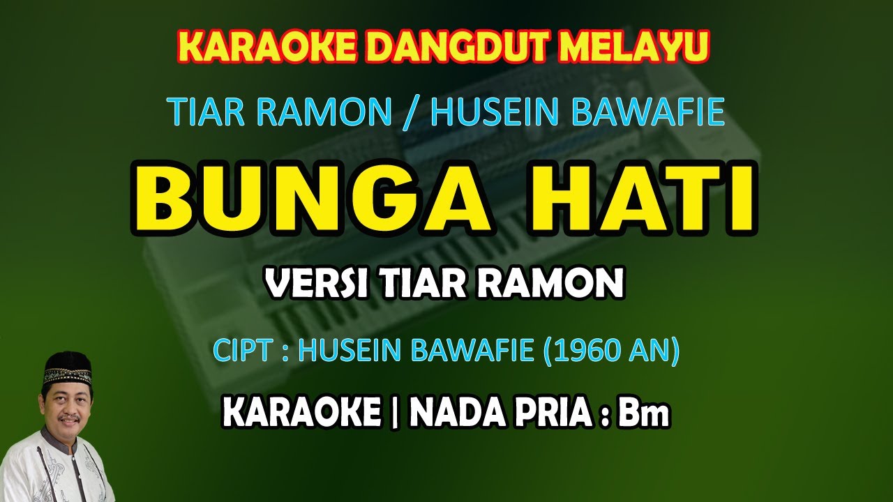 Bunga Hati karaoke melayu Tiar Ramon (Husein Bawafie) nada pria Bm