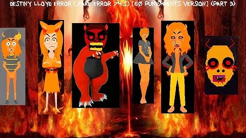 Destiny Lloyd Error (Jake Error 74.5) [60 Punishments Version] {Part 3}