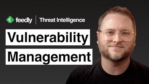 Vulnerability Management workflows with Feedly AI for Threat Intelligence
