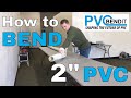 PVC Bendit | Heating and Bending 2" PVC